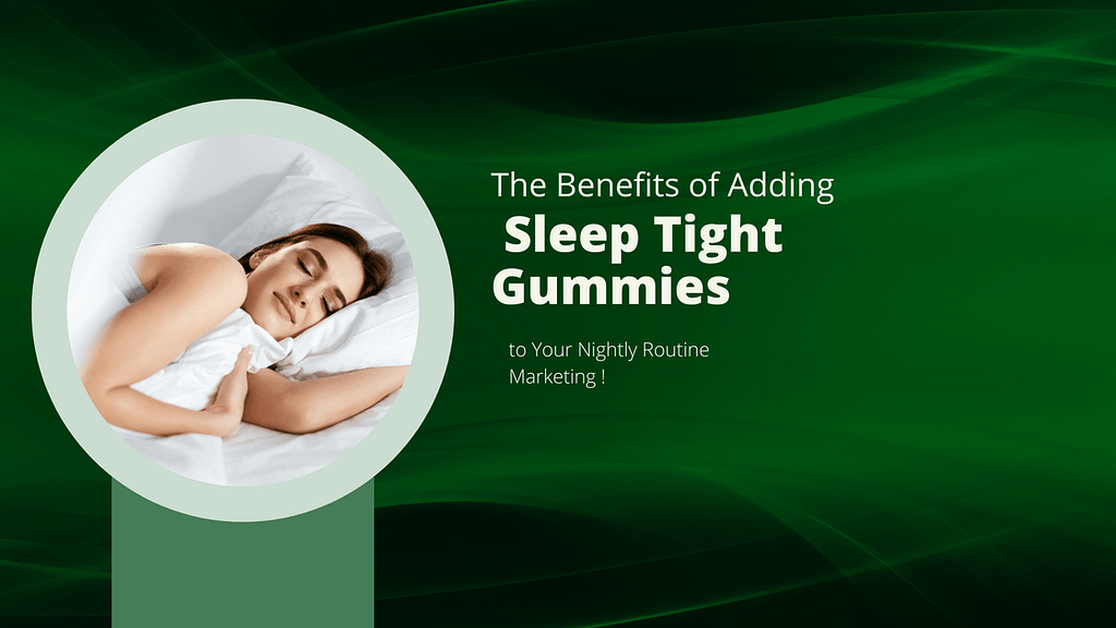 The Benefits of Adding Sleep-Tight Gummies to Your Nightly Routine