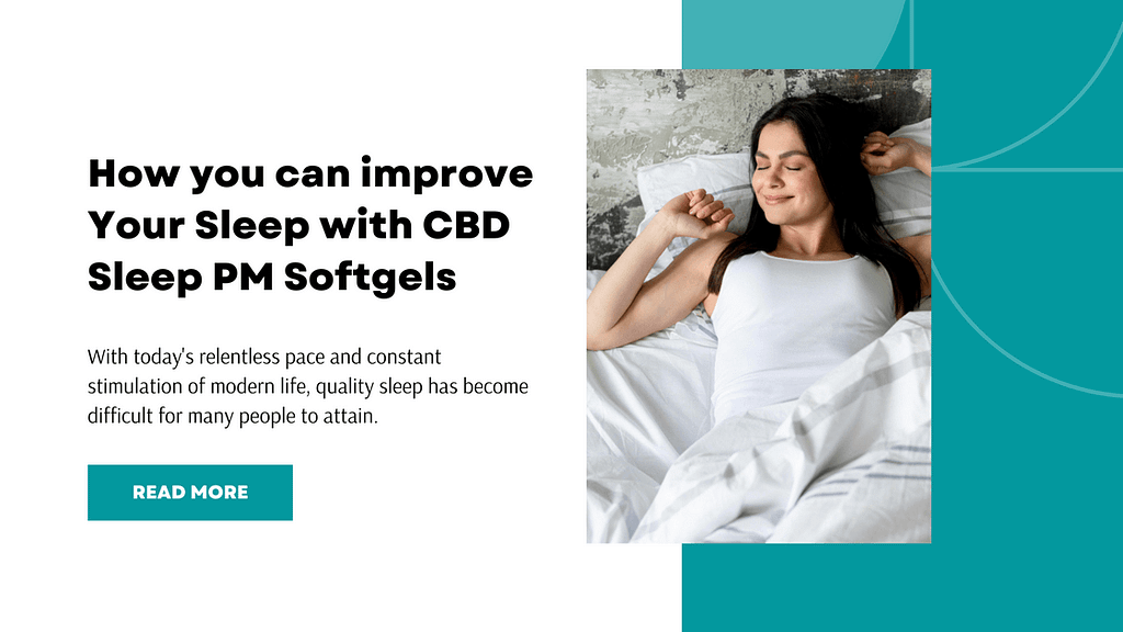 How you can improve Your Sleep with CBD Sleep PM Softgels