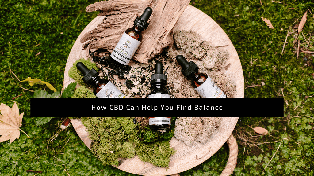 How CBD Can Help You Find Balance