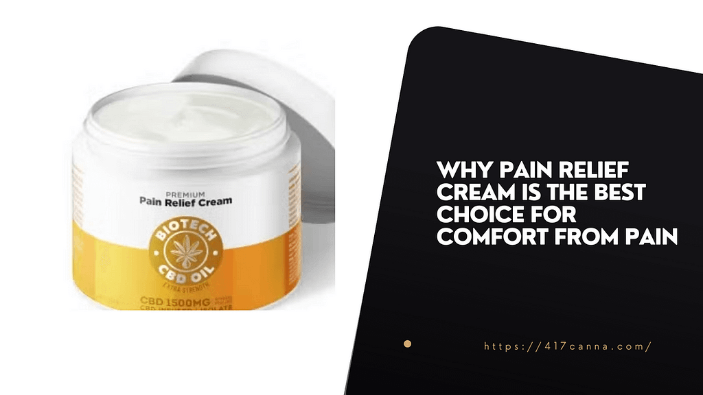 Why Pain Relief Cream Is The Best Choice for Comfort from Pain